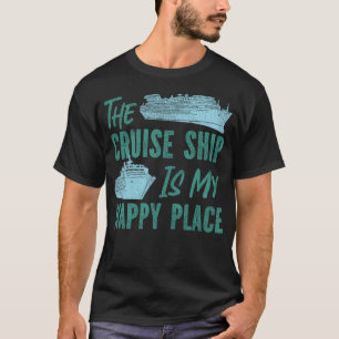 Cruise The Cruise Ship Is My Happy Place Vintage T-Shirt