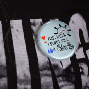 Cruise This Week I Don't Give a Ship 6 Cm Round Badge