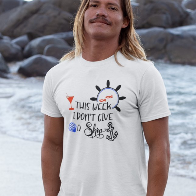 Cruise This Week I Don't Give a Ship Funny T-Shirt (Creator Uploaded)