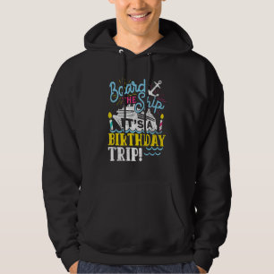 Cruise Trip Vacation Men Women Birthday Cruise Hoodie