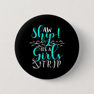 Cruise Vacation Aw Ship Its A Girls Trip  6 Cm Round Badge