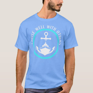 Cruise Well With Others Cruising Vacation Trip Sai T-Shirt