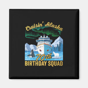 Cruisin' Alaska 70th Birthday Squad Matching Fun C Magnet