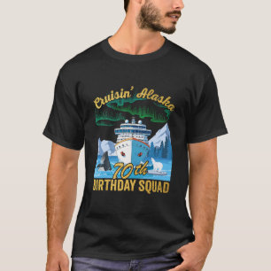 Cruisin' Alaska 70th Birthday Squad Matching Fun C T-Shirt