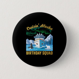 Cruisin' Alaska Birthday Squad Matching Group Crui 6 Cm Round Badge