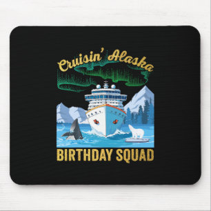 Cruisin' Alaska Birthday Squad Matching Group Crui Mouse Mat
