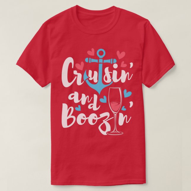 Cruisin And Boozin Cruise Ship Cruising Lover Crui T-Shirt (Design Front)