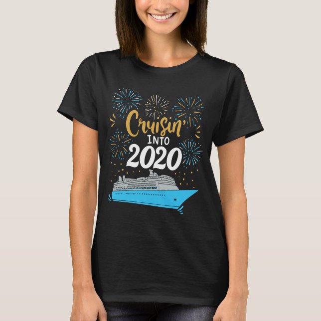 Cruisin' Into 2020 Happy New Year Vacation Cruise  T-Shirt (Front)