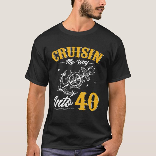 Cruisin My Way Into 40 Funny 40Th Birthday Cruise T-Shirt (Front)