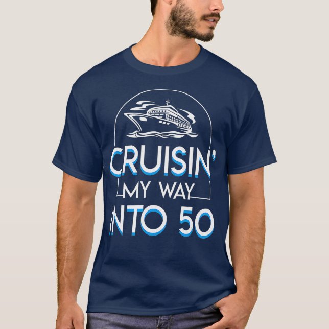 Cruisin My Way Into 50 50th Birthday Cruising T-Shirt (Front)