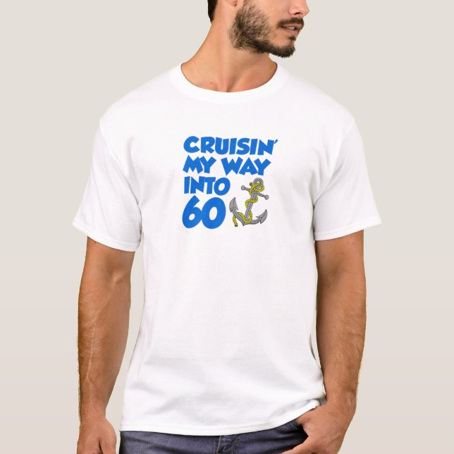 Cruisin' My Way Into 60 Anchor 60Th Birthday Cruis T-Shirt (Front)