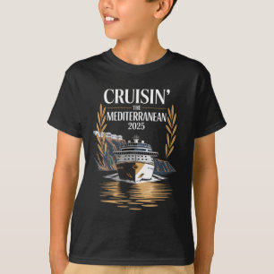 Cruisin’ The Mediterranean 2025 Cruise Travel T-Shirt