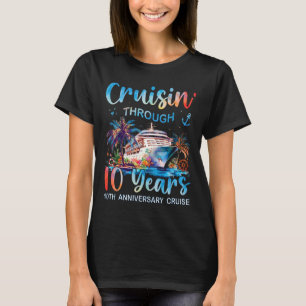 Cruisin Through 10 Years 10th Anniversary Cruise T T-Shirt