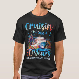 Cruisin Through 40 Years 40th Anniversary Cruise T T-Shirt