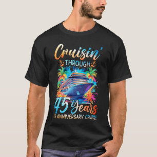 Cruisin Through 45 Years 45th Anniversary Cruise T T-Shirt