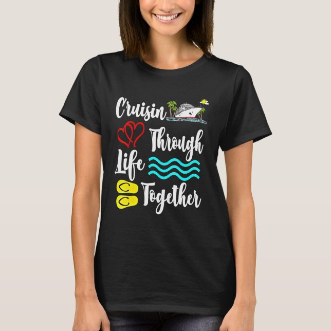 Cruisin Through Life Together Crusing Boat Summer  T-Shirt (Front)