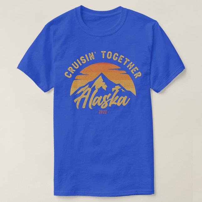 Cruisin Together Alaska 2022 Coordinating Family O T-Shirt (Design Front)