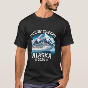 Cruisin Together Alaska 2024 Family Friend Alaska  T-Shirt