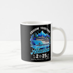 Cruisin' Together Alaska 2025 Alaska Cruise Family Coffee Mug
