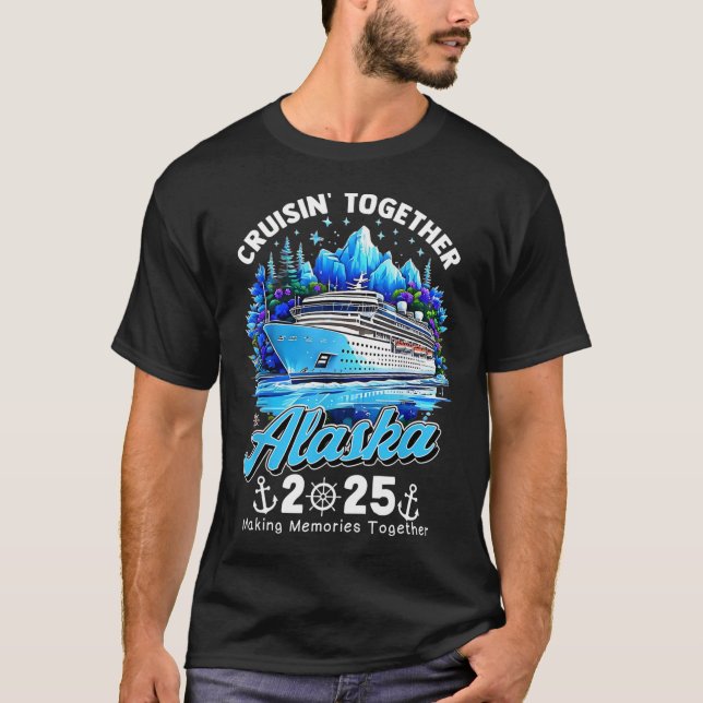 Cruisin' Together Alaska 2025 Alaska Cruise Family T-Shirt (Front)