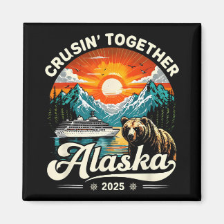 Cruisin Together Alaska 2025 Cruise Family Trip Magnet