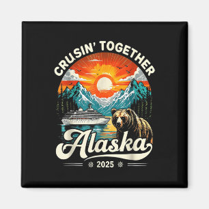 Cruisin Together Alaska 2025 Cruise Family Trip Magnet