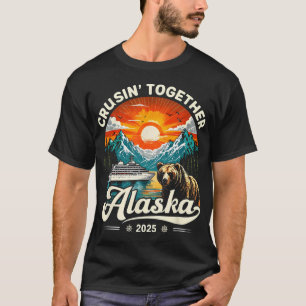 Cruisin Together Alaska 2025 Cruise Family Trip T-Shirt
