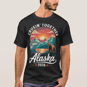 Cruisin Together Alaska 2026 Cruise Family Trip T-Shirt