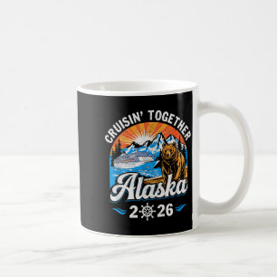 Cruisin Together Alaska 2026 Family Friend Alaska Coffee Mug