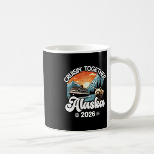 Cruisin Together Alaska 2026 Family Friend Alaska Coffee Mug