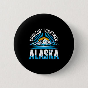 Cruisin' Together Alaska Cruise Ship Vacation 6 Cm Round Badge