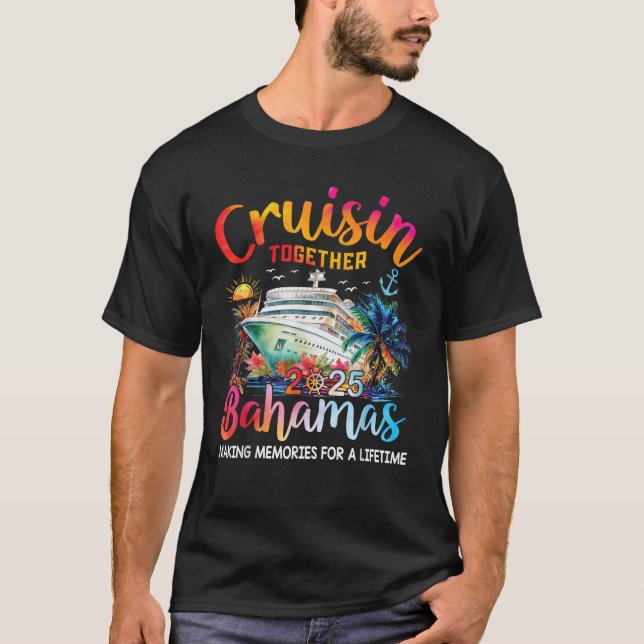 Cruisin Together Bahamas 2025 Family Cruise Vacati T-Shirt (Front)
