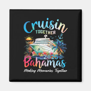 Cruisin Together Bahamas 2025 Making Memories Baha Magnet