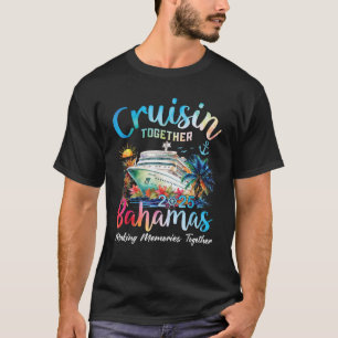 Cruisin Together Bahamas 2025 Making Memories Baha T-Shirt