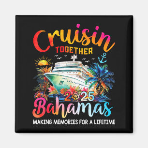 Cruisin Together Bahamas 2025 Shirt Family Cruise Magnet