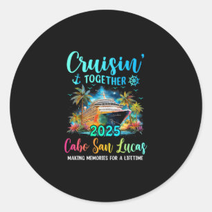 Cruisin' Together Cabo San Lucas 2025 Family Cruis Classic Round Sticker