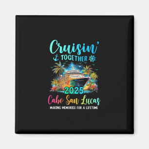 Cruisin' Together Cabo San Lucas 2025 Family Cruis Magnet