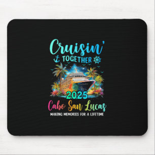 Cruisin' Together Cabo San Lucas 2025 Family Cruis Mouse Mat