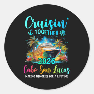 Cruisin' Together Cabo San Lucas 2026 Family Cruis Classic Round Sticker