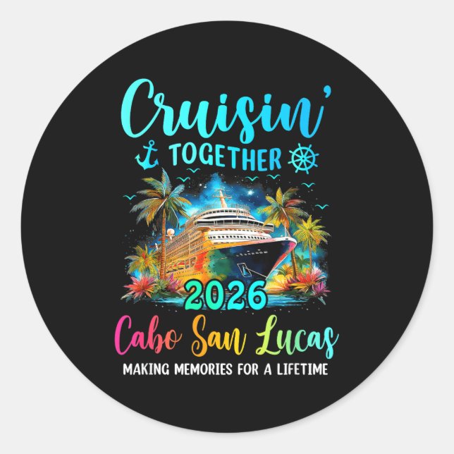 Cruisin' Together Cabo San Lucas 2026 Family Cruis Classic Round Sticker (Front)