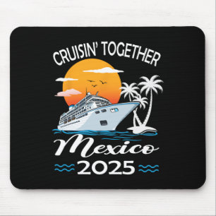 Cruisin Together Mexico 2025 Cruise Trip Vacation Mouse Mat