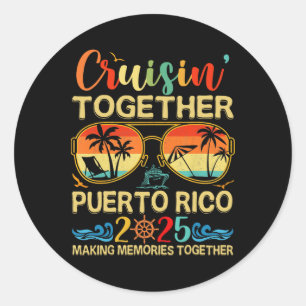 Cruisin Together Puerto Rico 2025 Matching Group V Classic Round Sticker