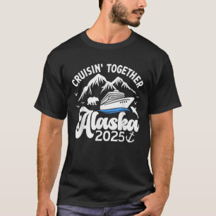 Cruising Alaska Together 2025 Cruise Trip Vacation T-Shirt