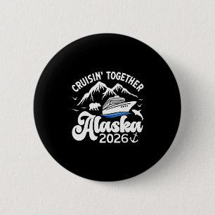 Cruising Alaska Together 2026 Cruise Trip Vacation 6 Cm Round Badge