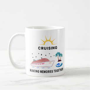 Cruising and Making Memories Together Coffee Mug