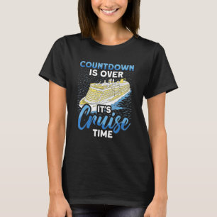 Cruising Boat Countdown is over It's Cruise Time C T-Shirt