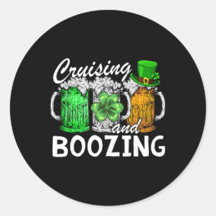 Cruising Boozing Irish Drinking St Patricks Day Be Classic Round Sticker
