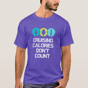 Cruising Calories Don't Count Funny Cruise T-Shirt