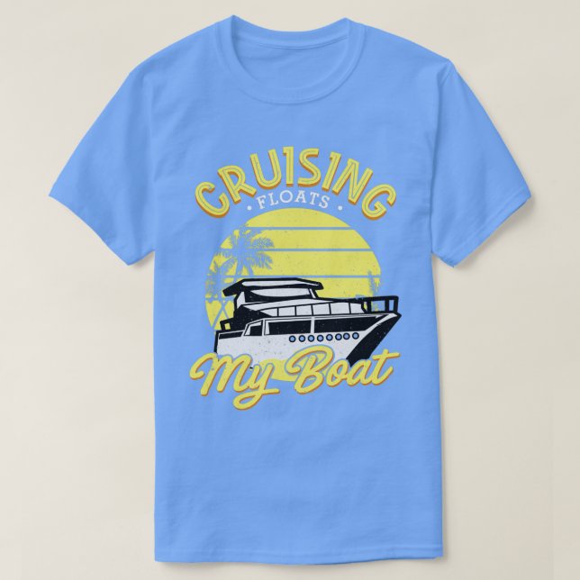 Cruising Floats My Boat Boat Distressed Effect T-Shirt (Design Front)
