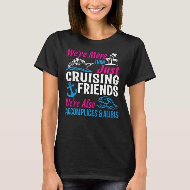Cruising Friends, we're more than just Cruising Fr T-Shirt (Front)